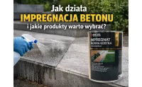Jak Działa Impregnacja Betonu I Jakie Produkty Warto Wybrać?